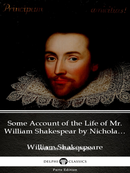 Title details for Some Account of the Life of Mr. William Shakespear by Nicholas Rowe (Illustrated) by William Shakespeare - Available